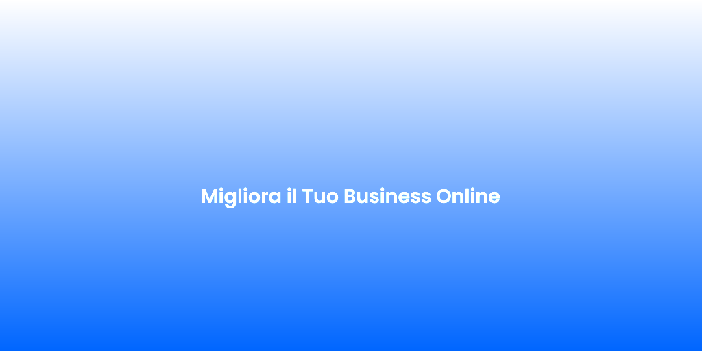 Migliora il Tuo Business Online