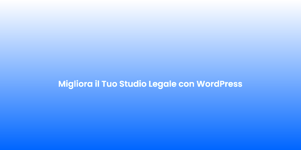 Migliora il Tuo Studio Legale con WordPress