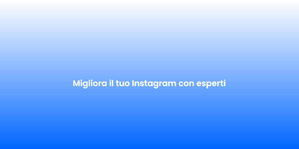 Migliora il tuo Instagram con esperti 2