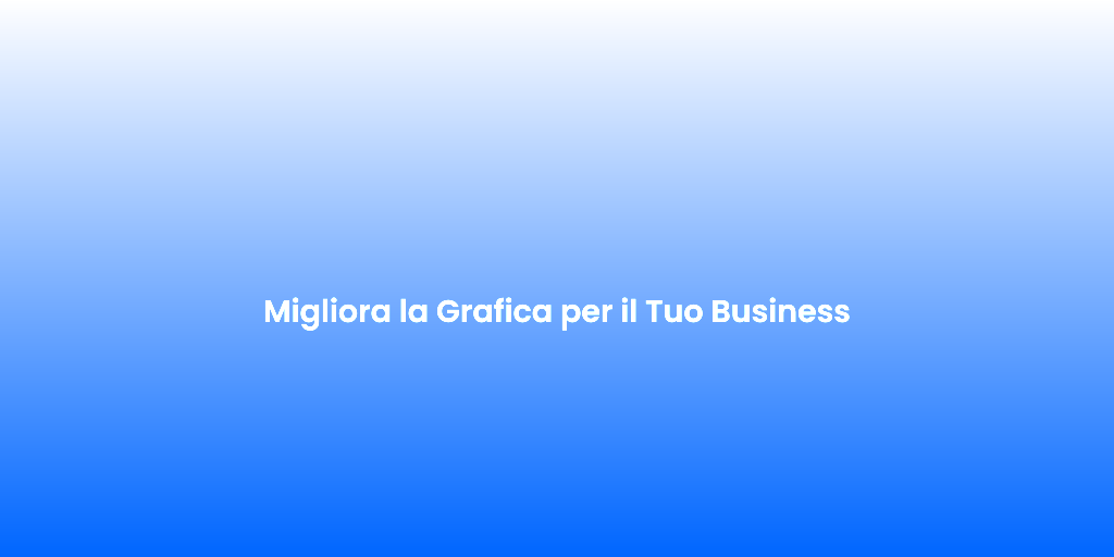 Migliora la Grafica per il Tuo Business 1