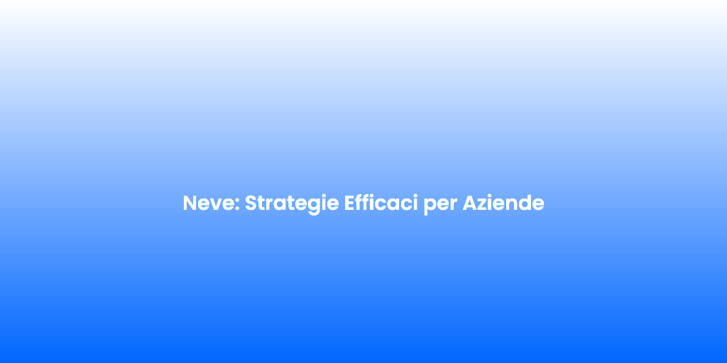 Neve Strategie Efficaci per Aziende 1