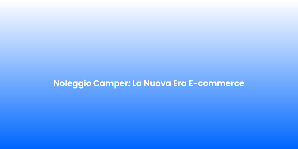 Noleggio Camper La Nuova Era E commerce 1