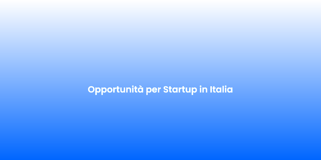 Opportunita per Startup in Italia 1