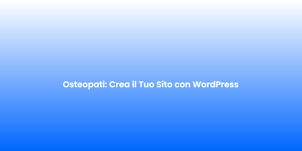 Osteopati Crea il Tuo Sito con WordPress