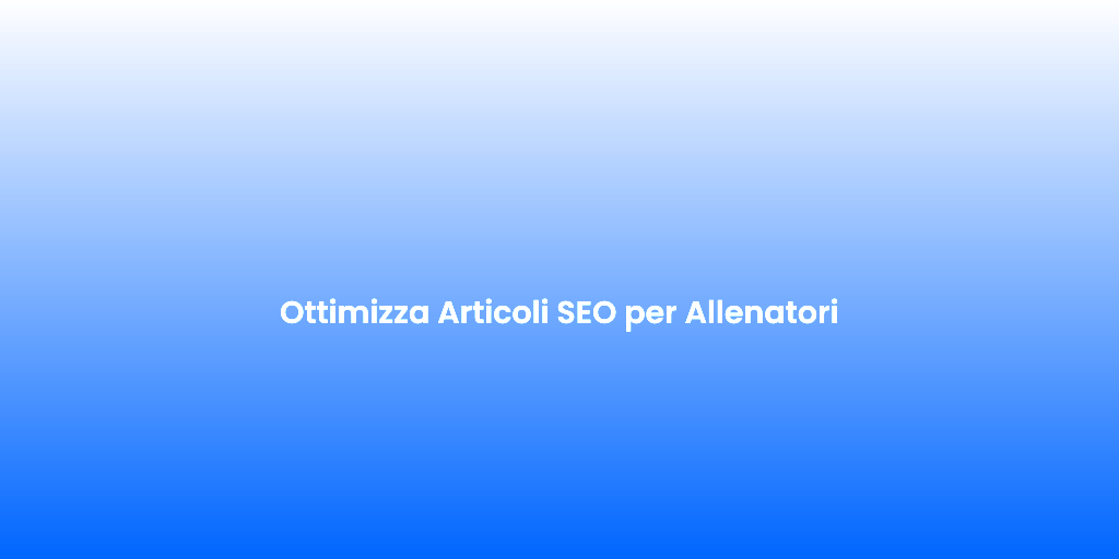 Ottimizza Articoli SEO per Allenatori 2