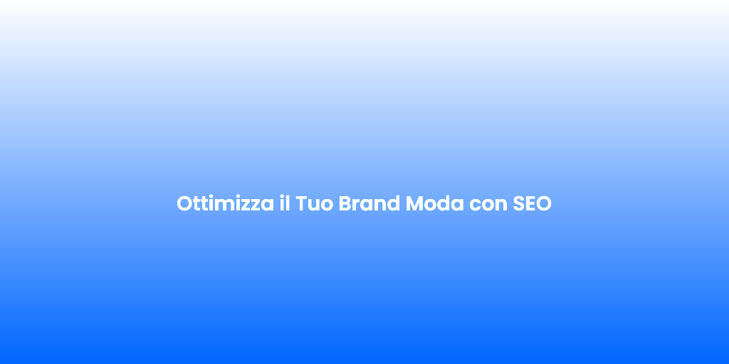 Ottimizza il Tuo Brand Moda con SEO 1