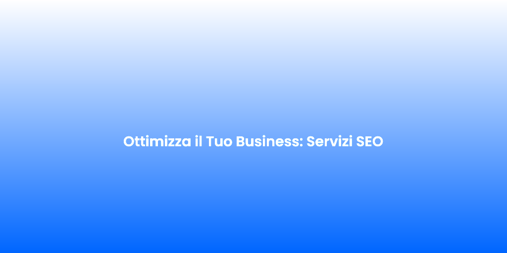 Ottimizza il Tuo Business Servizi SEO 1