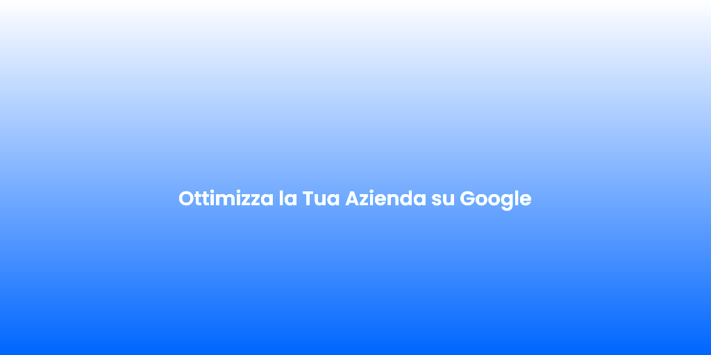 Ottimizza la Tua Azienda su Google 3