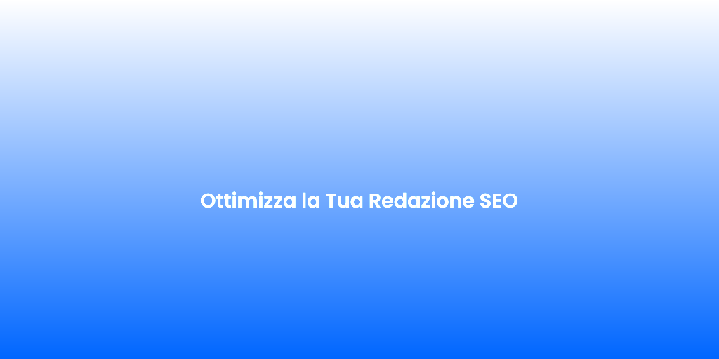 Ottimizza la Tua Redazione SEO 1
