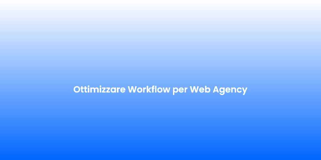 Ottimizzare Workflow per Web Agency