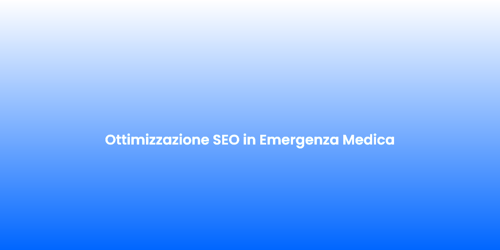 Ottimizzazione SEO in Emergenza Medica