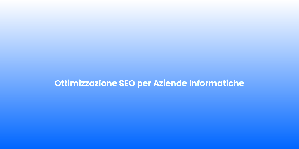 Ottimizzazione SEO per Aziende Informatiche 1