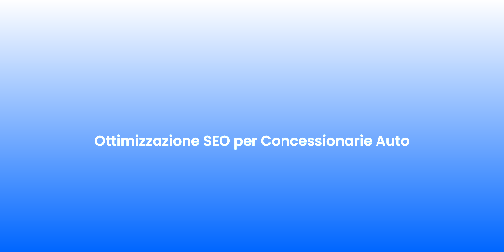 Ottimizzazione SEO per Concessionarie Auto 1