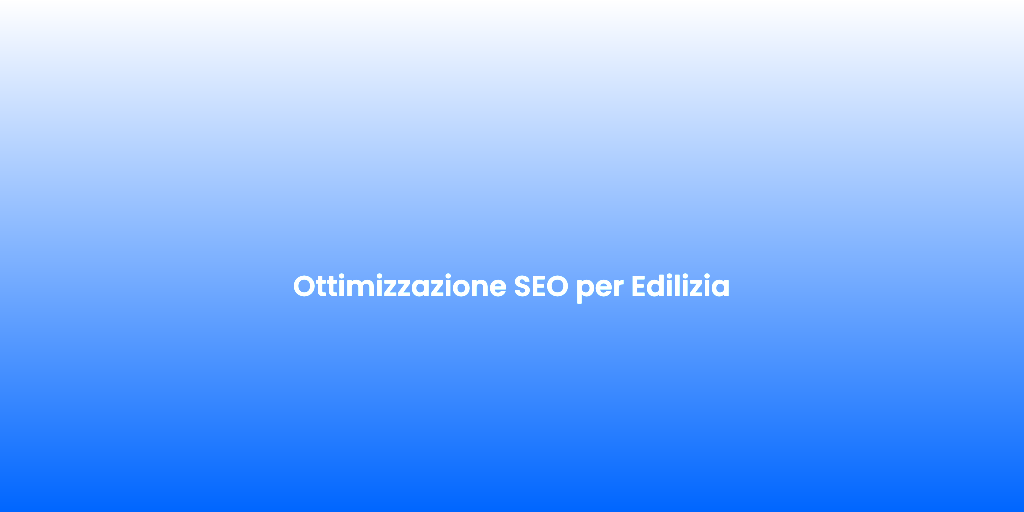 Ottimizzazione SEO per Edilizia