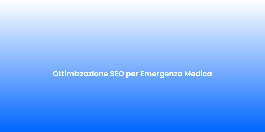 Ottimizzazione SEO per Emergenza Medica