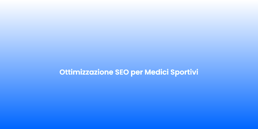 Ottimizzazione SEO per Medici Sportivi
