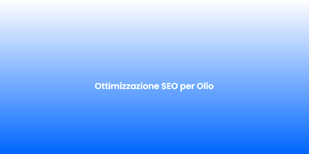 Ottimizzazione SEO per Olio