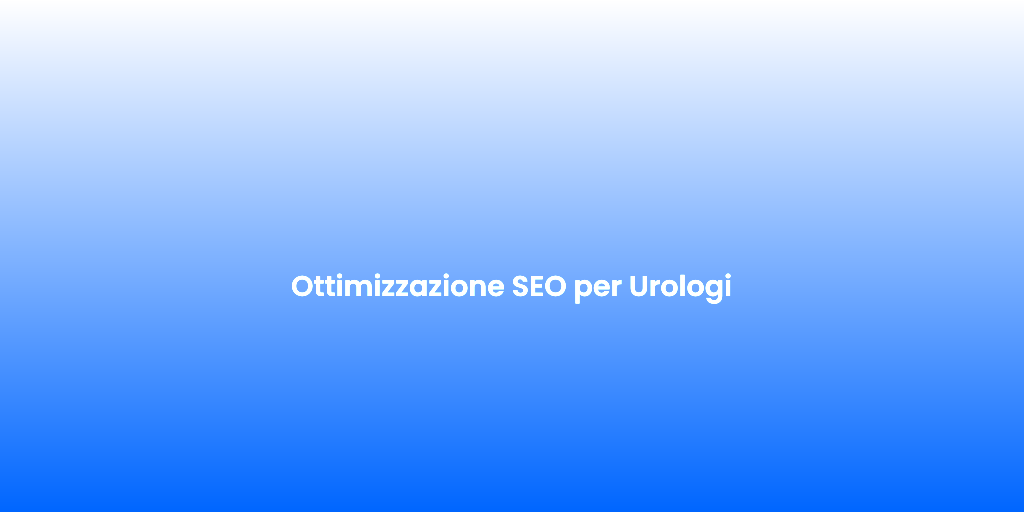 Ottimizzazione SEO per Urologi