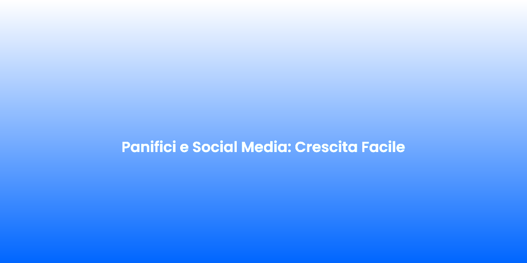 Panifici e Social Media Crescita Facile 1