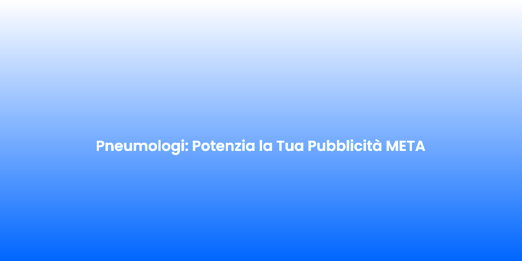 Pneumologi Potenzia la Tua Pubblicita META 4