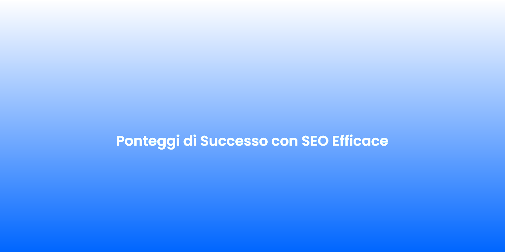 Ponteggi di Successo con SEO Efficace