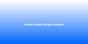 Portieri Guida SEO per Eccellere 1