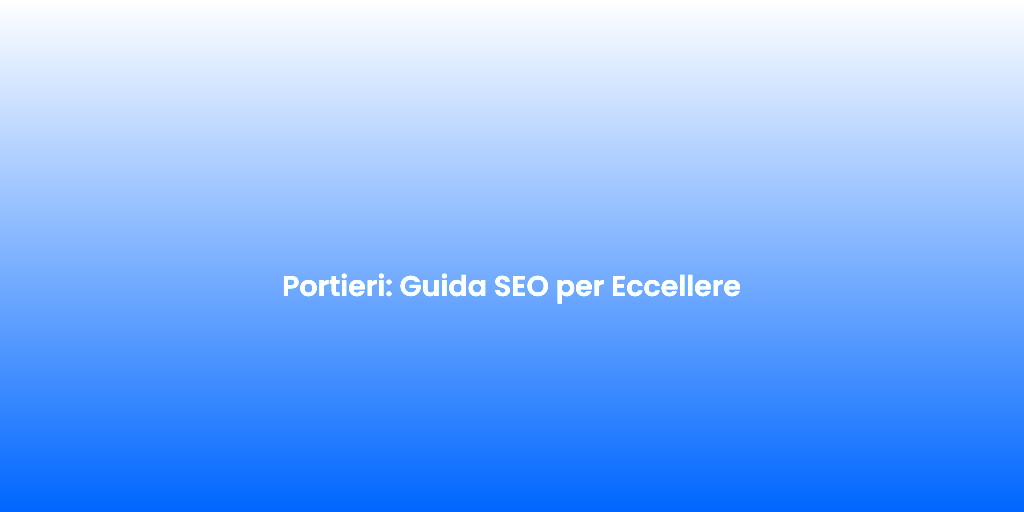 Portieri Guida SEO per Eccellere 1