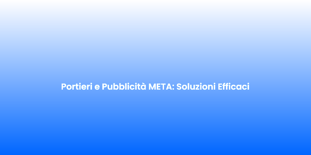Portieri e Pubblicita META Soluzioni Efficaci 1