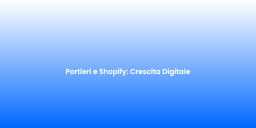 Portieri e Shopify Crescita Digitale 1