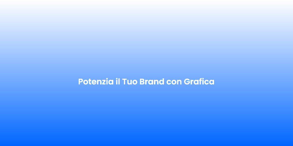 Potenzia il Tuo Brand con Grafica 3