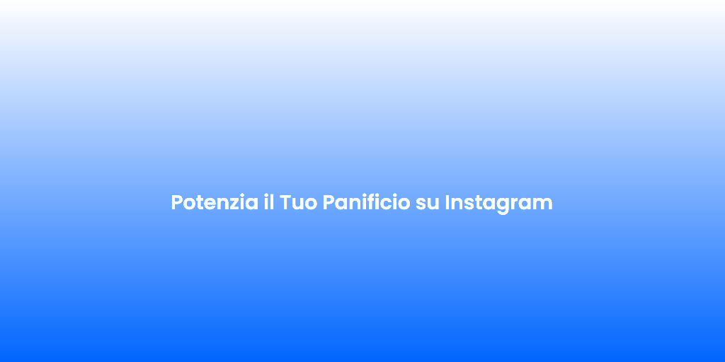 Potenzia il Tuo Panificio su Instagram