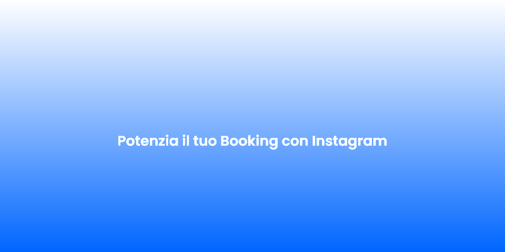 Potenzia il tuo Booking con Instagram 2
