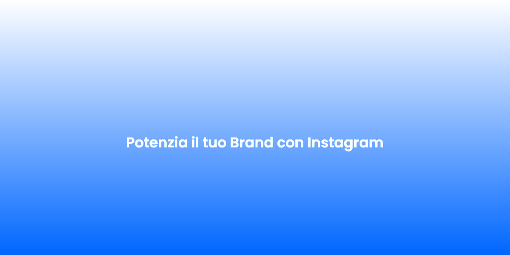 Potenzia il tuo Brand con Instagram 3