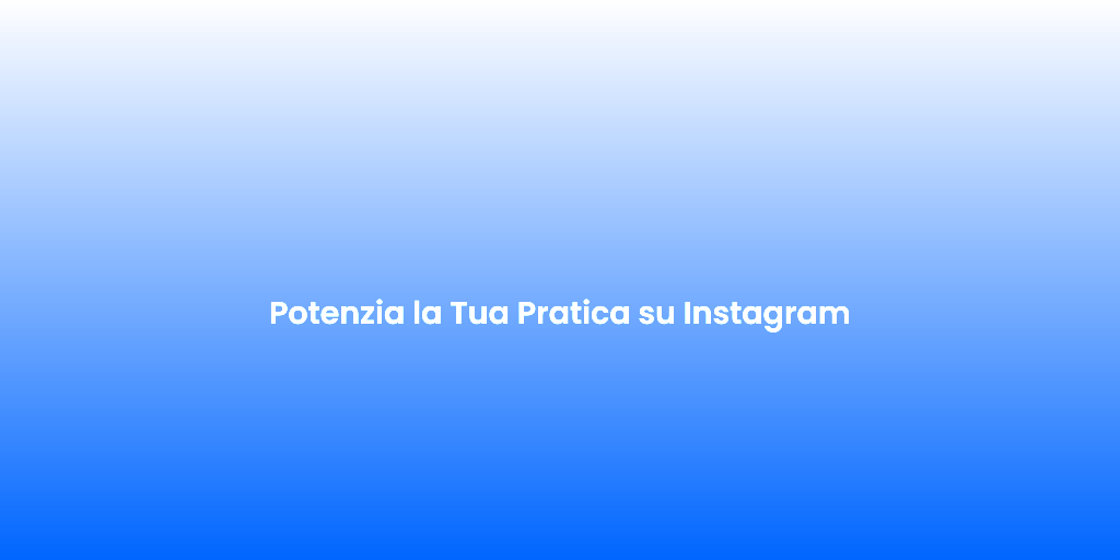 Potenzia la Tua Pratica su Instagram