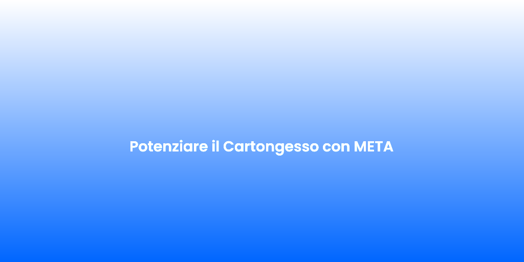Potenziare il Cartongesso con META