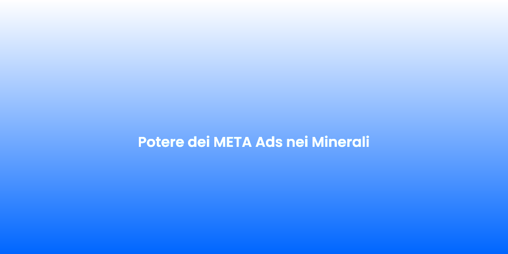 Potere dei META Ads nei Minerali