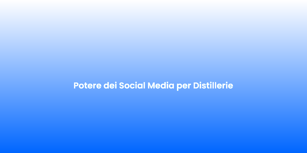Potere dei Social Media per Distillerie