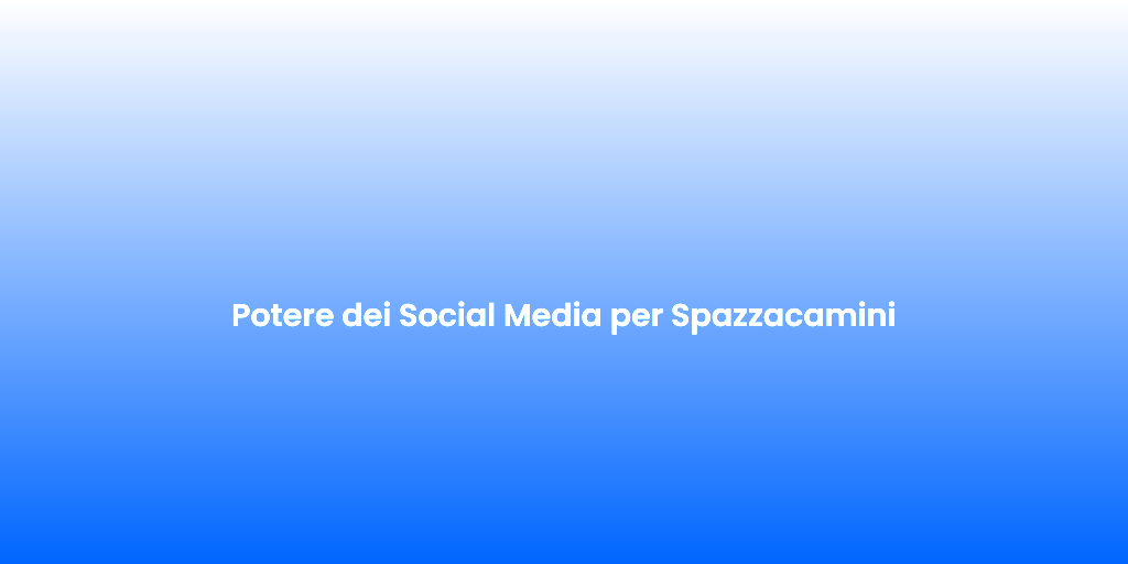 Potere dei Social Media per Spazzacamini