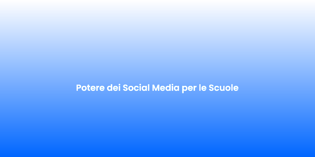 Potere dei Social Media per le Scuole