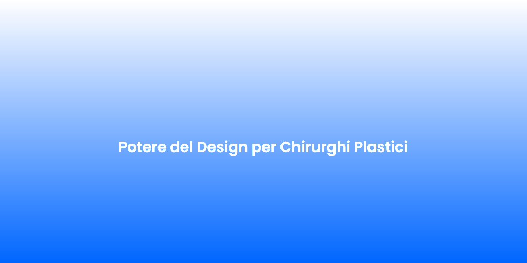 Potere del Design per Chirurghi Plastici