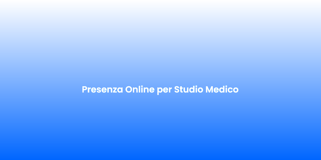 Presenza Online per Studio Medico