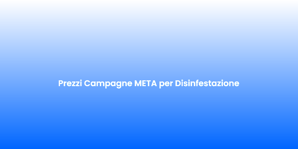 Prezzi Campagne META per Disinfestazione 3