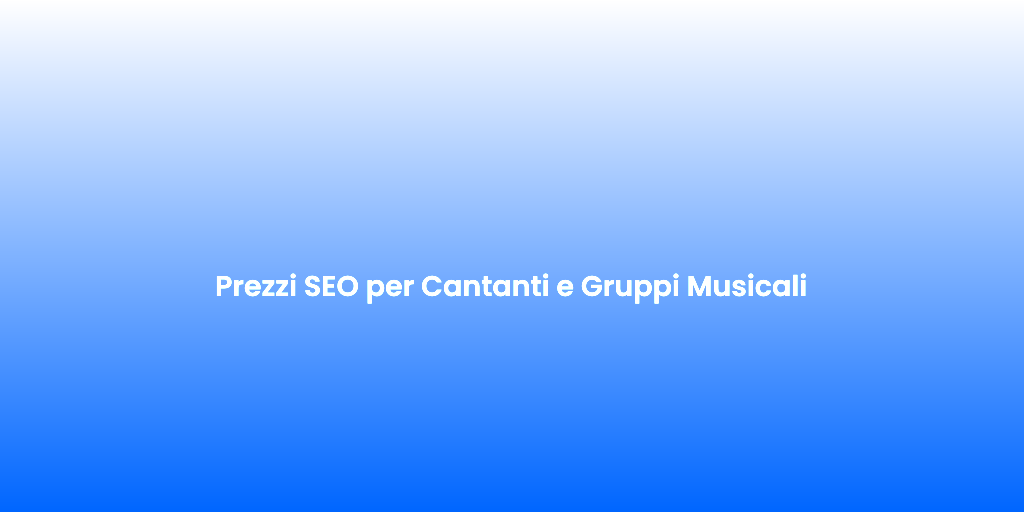 Prezzi SEO per Cantanti e Gruppi Musicali 1