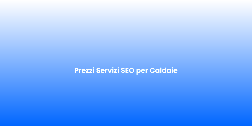 Prezzi Servizi SEO per Caldaie 1