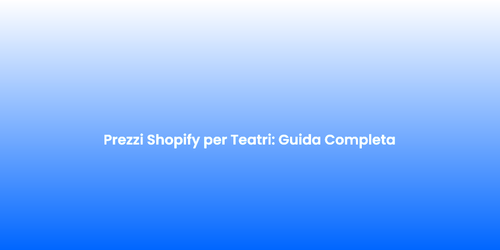 Prezzi Shopify per Teatri Guida Completa 2