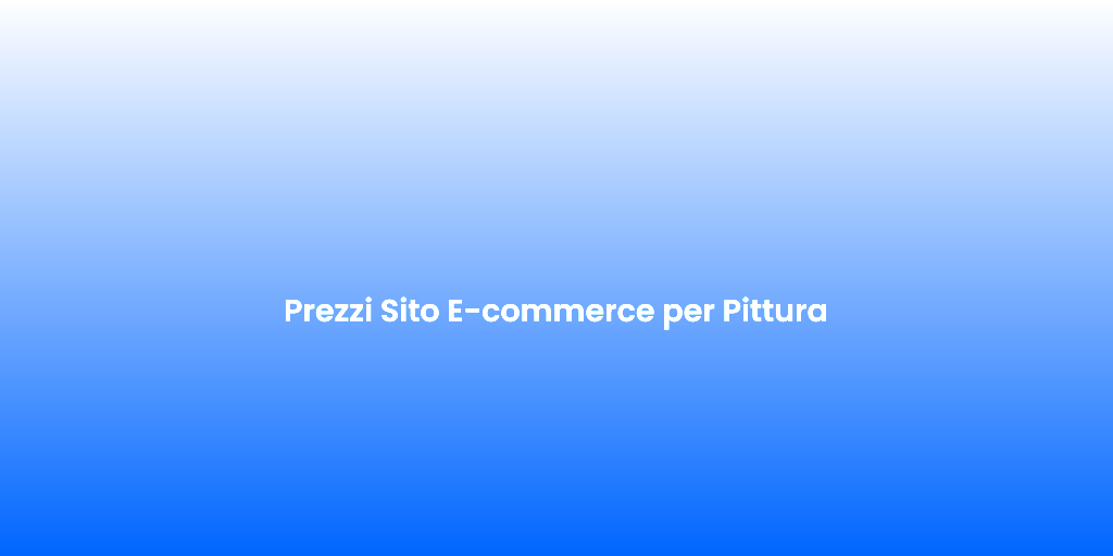 Prezzi Sito E commerce per Pittura 2