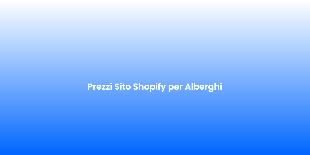 Prezzi Sito Shopify per Alberghi 3