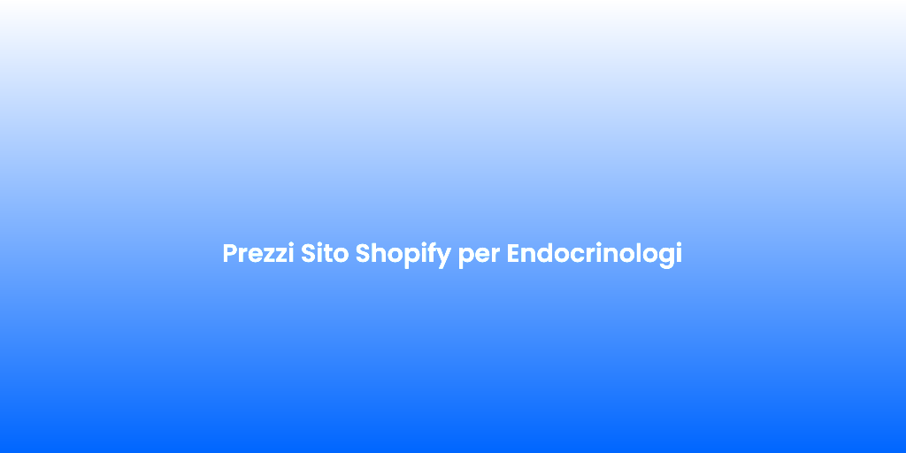 Prezzi Sito Shopify per Endocrinologi 1