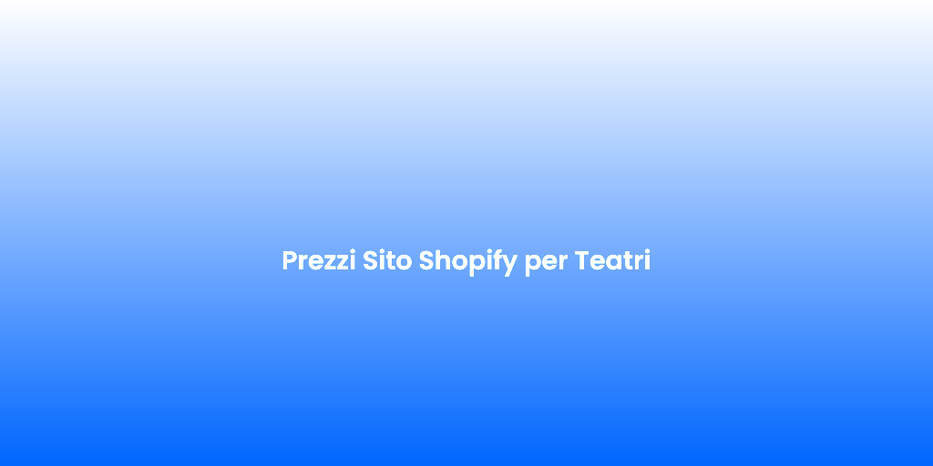 Prezzi Sito Shopify per Teatri 4
