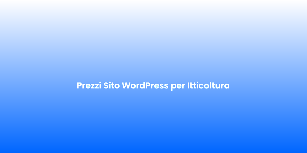 Prezzi Sito WordPress per Itticoltura 2